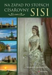 E-kniha: Na západ po stopách císařovny Sisi od Beňaková Dagmar