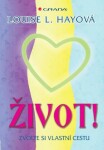 Život! - Zvolte si vlastní cestu - Louise L. Hay - e-kniha