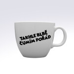 TAKHLE BLBĚ ČUMÍM POŘÁD - MEGA XXL keramický hrnek 1000 ml