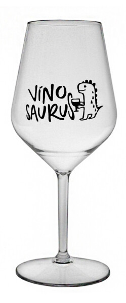 VÍNOSAURUS - čirá nerozbitná sklenice na víno 470 ml