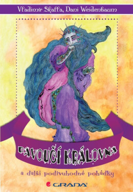 Pavoučí královna a další podivuhodné pohádky - Vladimír Skalla, Dani Weidenbaum