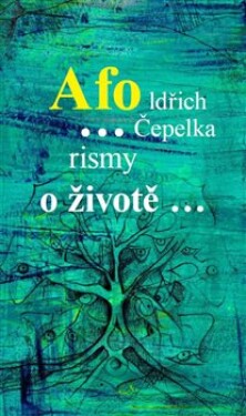 Afo…rismy životě… Oldřich Čepelka