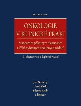 Onkologie v klinické praxi - Standardní přístupy v diagnostice a léčbě vybraných zhoubných nádorů - Jan Novotný