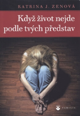 Když život nejde podle tvých představ - Katrina J. Zenová