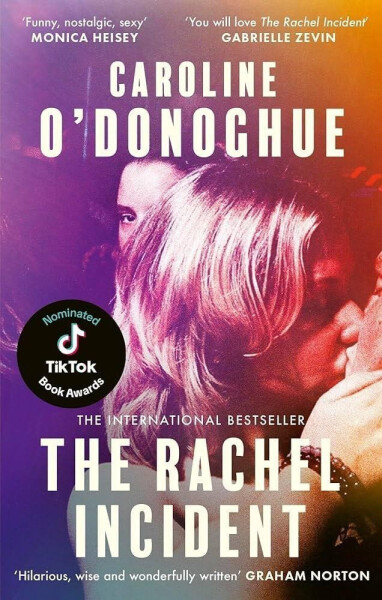 The Rachel Incident: ´If you´ve ever been young, you will love The Rachel Incident like I did´ (Gabrielle Zevin) - the international bestseller - Caroline O'Donoghue