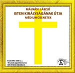 Isten Királyságának útja – Médiumüzenetek - László Málnási