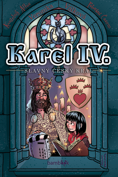 Karel IV. - slavný český král - Veronika Válková
