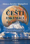 Čeští eskymáci na cestách - Putování moderním Grónskem a světem - Alena Klempířová