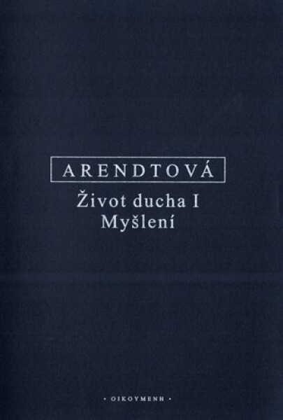Život ducha I - Myšlení - Hannah Arendt
