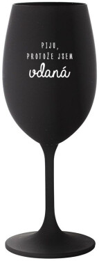 PIJU, PROTOŽE JSEM VDANÁ černá sklenice na víno 350 ml