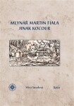 Mlynář Martin Fiala jinak Kocour Věra Smolová