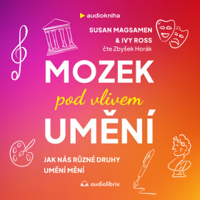 Mozek pod vlivem umění - Susan Magsamen, Ivy Ross - audiokniha