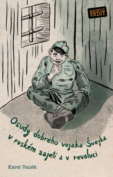 Osudy dobrého vojáka Švejka v ruském zajetí a v revoluci - Vaněk Karel