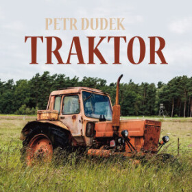 Traktor - Josef Somr, Petr Dudek, Jana Boušková, Václav Kopta, Miroslav Krobot, Miroslav Táborský - audiokniha