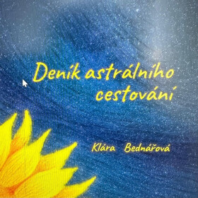 Deník astrálního cestování - Klára Bednářová