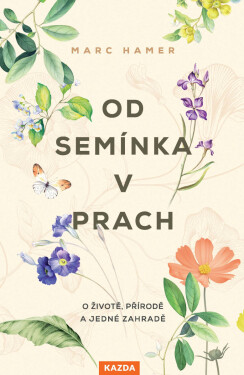 Od semínka v prach - Marc Hamer