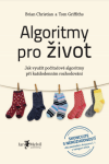 Algoritmy pro život - Jak využít počítačové algoritmy při každodenním rozhodování - Tom Griffiths