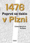 1476 Poprvé se tisklo v Plzni - Lenka Bendová