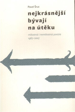 Nejkrásnější bývají na útěku - Pavel Šrut