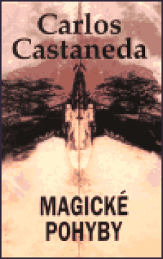 Magické pohyby - Carlos Castaneda