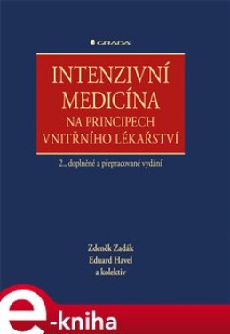 Intenzivní medicína na principech vnitřního lékařství. 2., doplněné a přepracované vydání - Zdeněk Zadák, Eduard Havel e-kniha