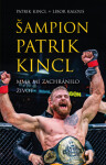 Šampion Patrik Kincl - MMA mi zachránilo život - Libor Kalous, Patrik Kincl - e-kniha