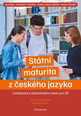Státní maturita z českého jazyka – cvičebnice k didaktickému testu pro SŠ