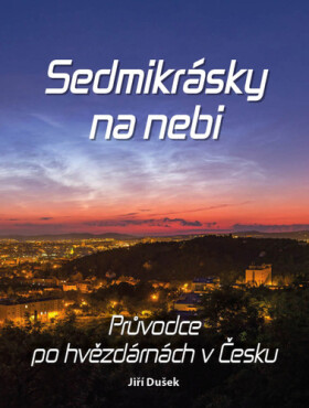 Sedmikrásky na nebi - Průvodce po hvězdárnách v Česku - Jiří Dušek