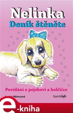 Nelinka – Deník štěněte. Povídání o pejskovi a holčičce - Lenka Němcová e-kniha