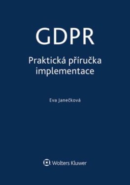 GDPR - Praktická příručka implementace - Eva Janečková - e-kniha