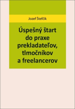 Úspešný štart do praxe prekladateľov, tlmočníkov freelancerov