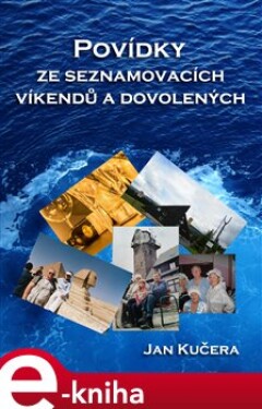 Povídky ze seznamovacích víkendů a dovolených - Jan Kučera e-kniha