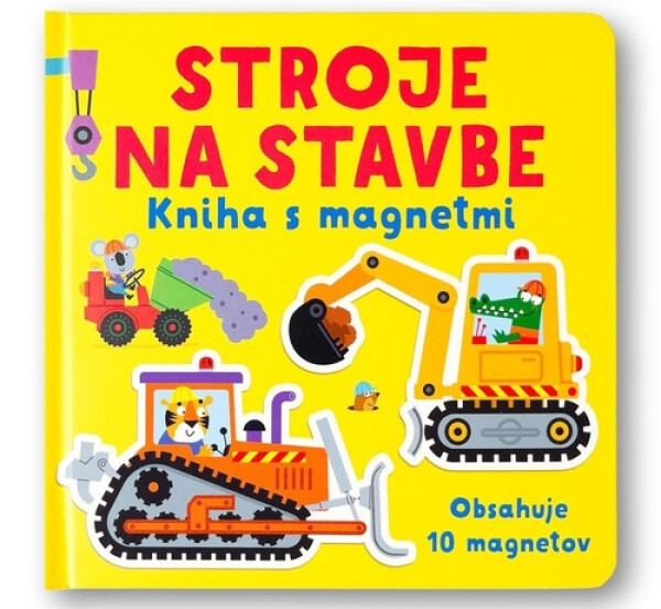 Stroje na stavbe Kniha s magnetmi - Kristie Pickersgill