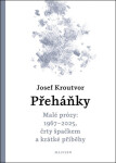 Přeháňky - Malé prózy: 1967 - 2025, črty špačkem a jiné příběhy - Josef Kroutvor