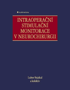Intraoperační stimulační monitorace v neurochirurgii - Lubor Stejskal