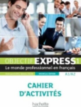 Objectif Express 1 (A1/A2) Cahier d´activites 1 - Nouvelle edition - Anne-Lyse Dubois