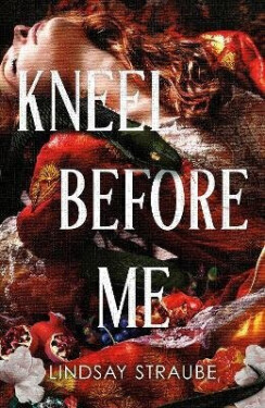 Kneel Before Me - Lindsay Straube