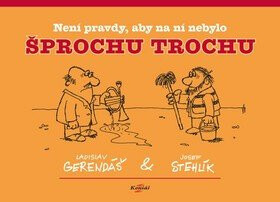 Není pravdy, aby na ní nebylo šprochu trochu