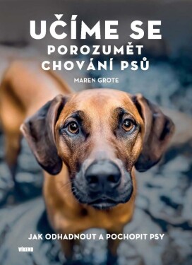 Učíme se porozumět chování psů - Maren Grote