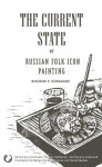 The Current State of Russian Folk Icon Painting Nikodim Kondakov