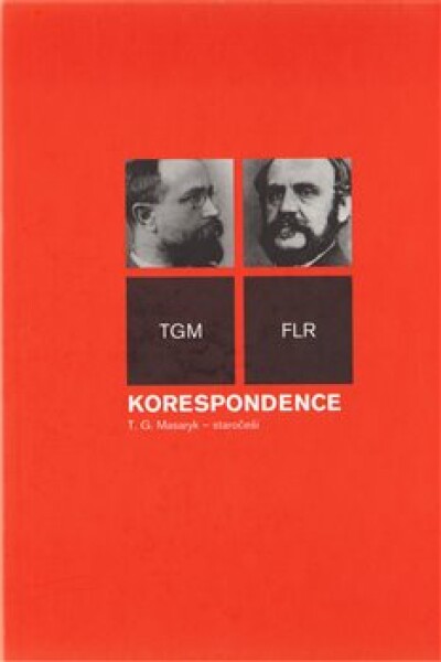 Korespondence T.G.Masaryk staročeši Tomáš Garrigue Masaryk