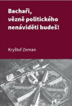 Bachaři, vězně politického nenáviděti budeš! - Kryštof Zeman