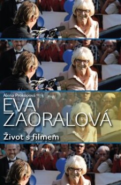 Eva Zaoralová Život filmem Alena Prokopová