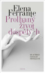 Prolhaný život dospělých Elena Ferrante