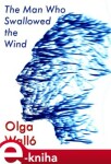 The Man Who Swallowed the Wind - Olga Walló e-kniha