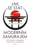 Jak se stát moderním samurajem - Antony Cummins