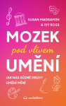 Mozek pod vlivem umění - Susan Magsamen, Ivy Ross - e-kniha