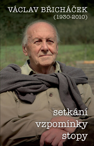 Václav Břicháček – Setkání, stopy, vzpomínky - Václav Břicháček