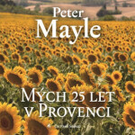 Mých 25 let v Provenci - Peter Mayle - audiokniha