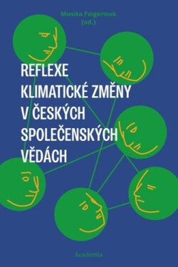 Reflexe klimatické změny v českých společenských vědách - Monika Feigerlová